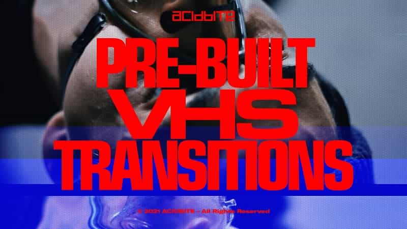 AcidBite Pre-Built VHS Transitions