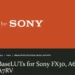 Gamut – BaseLUTs for Sony FX30, A6700, and A7RV