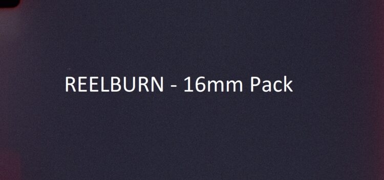 REELBURN – 16mm Pack
