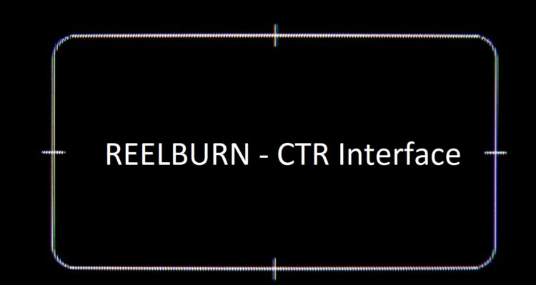 REELBURN – CTR Interface